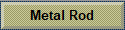 Metal Rod
