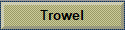 Trowel